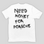 Camiseta Básica Unissex Need Money For Porsche